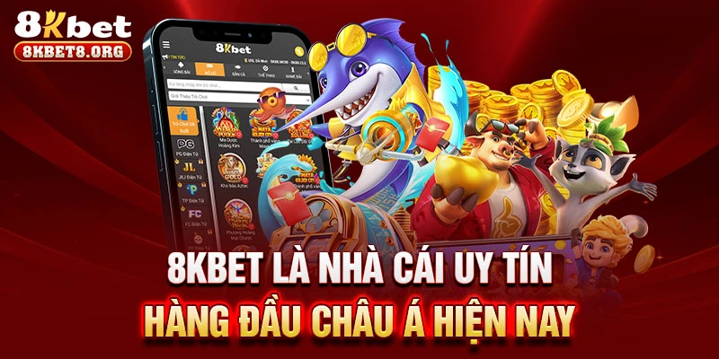 8KBET là nhà cái uy tín hàng đầu Châu Á hiện nay