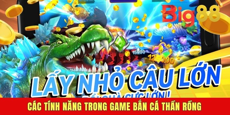 Các tính năng trong game bắn cá Thần Rồng