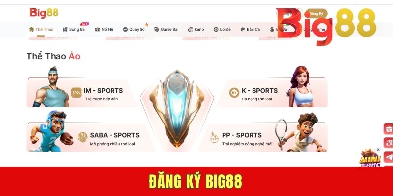Đăng Ký BIG88 - Hướng Dẫn Tạo Tài Khoản Trong 03 Phút