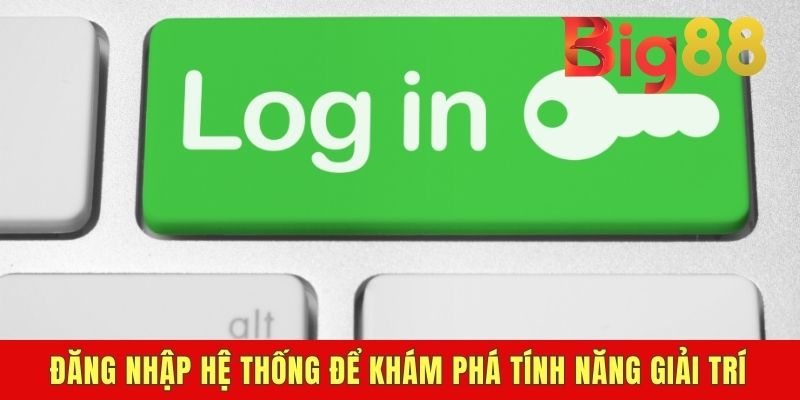 Đăng Nhập BIG88 - Từng Bước Đơn Giản Trên Mọi Thiết Bị
