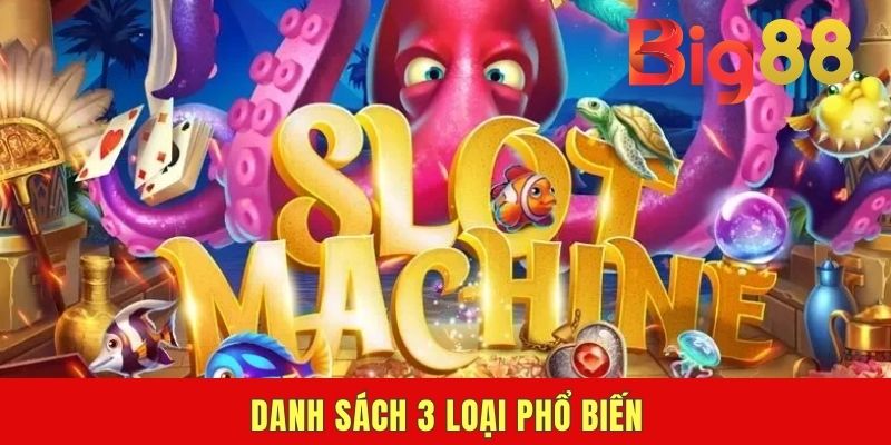 Danh sách 3 loại phổ biến