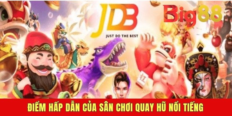 Điểm hấp dẫn của sân chơi quay hũ nổi tiếng