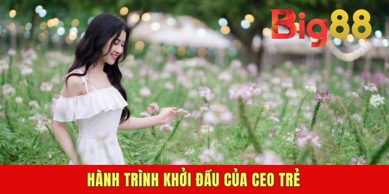 Hành trình khởi đầu của CEO trẻ