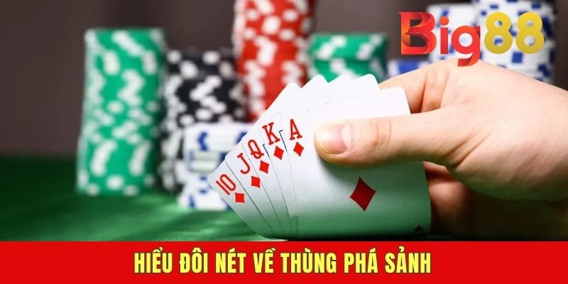 Hiểu đôi nét về thùng phá sảnh
