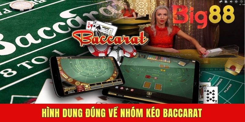 Hình dung đúng về nhóm kéo Baccarat