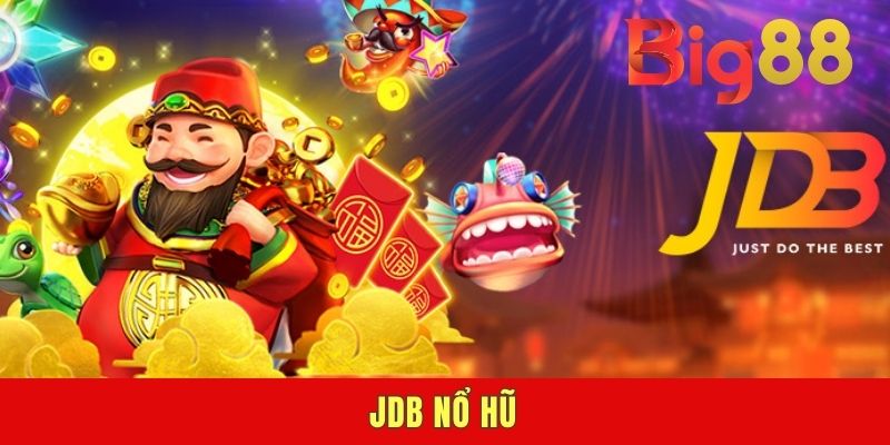 JDB Nổ Hũ - Thiên Đường Slot Game Uy Tín, Nổ Jackpot Nhiều