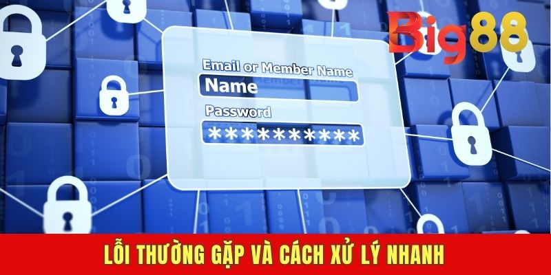 Lỗi thường gặp và cách xử lý nhanh
