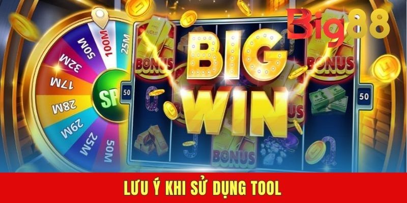Lưu ý khi sử dụng tool