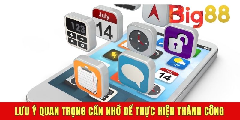 Lưu ý quan trọng cần nhớ để thực hiện thành công