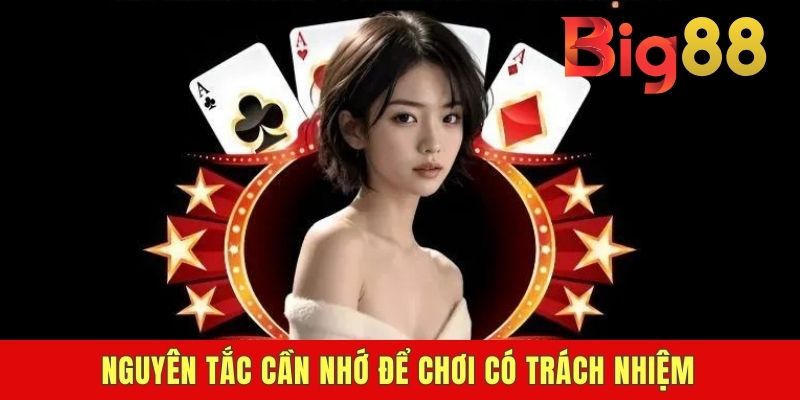 Nguyên tắc cần nhớ để chơi có trách nhiệm