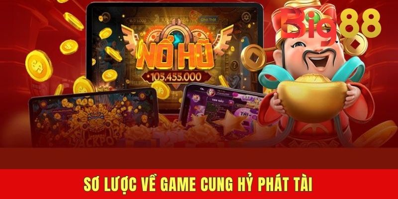 Sơ lược về game Cung hỷ phát tài