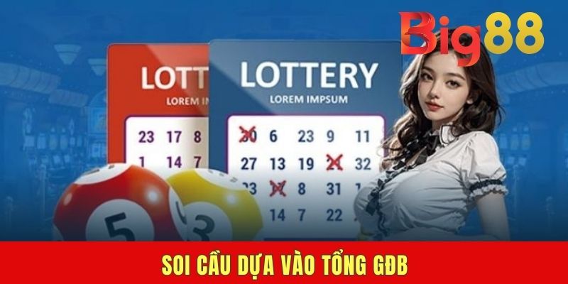 Soi cầu dựa vào tổng GĐB