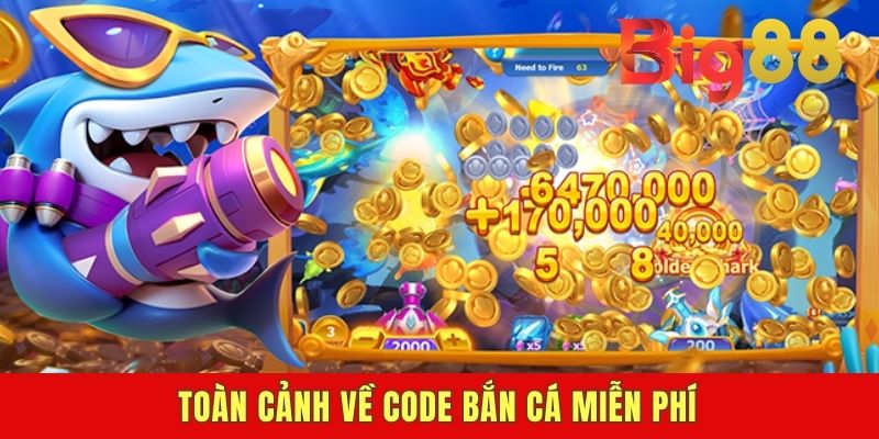 Toàn cảnh về code bắn cá miễn phí