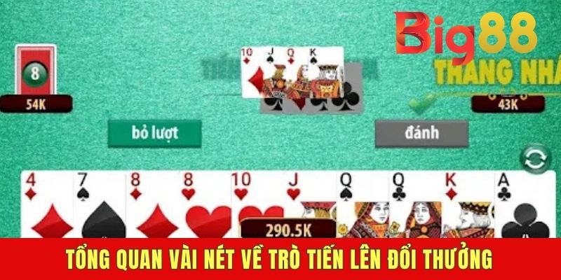 Tổng quan vài nét về trò Tiến lên đổi thưởng